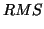$\displaystyle RMS$